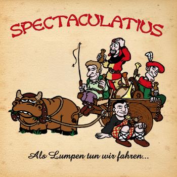Spectaculatius - Als Lumpen tun wir fahren... (MP3)